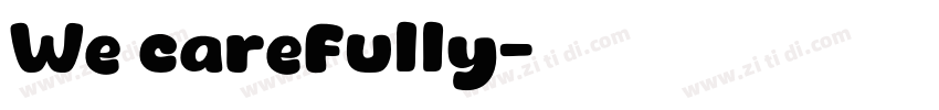 We carefully字体转换